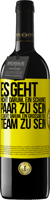 39,95 € Kostenloser Versand | Rotwein RED Ausgabe MBE Reserve Es geht nicht darum, ein schönes Paar zu sein. Es geht darum, ein großartiges Team zu sein Gelbes Etikett. Anpassbares Etikett Reserve 12 Monate Ernte 2015 Tempranillo