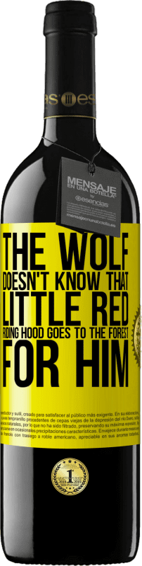 39,95 € Free Shipping | Red Wine RED Edition MBE Reserve He does not know the wolf that little red riding hood goes to the forest for him Yellow Label. Customizable label Reserve 12 Months Harvest 2014 Tempranillo
