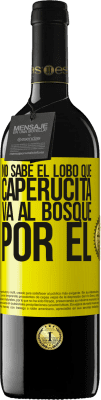 39,95 € Envío gratis | Vino Tinto Edición RED MBE Reserva No sabe el lobo que caperucita va al bosque por él Etiqueta Amarilla. Etiqueta personalizable Reserva 12 Meses Cosecha 2016 Tempranillo