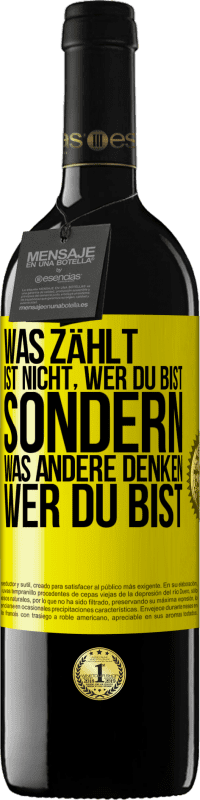 39,95 € Kostenloser Versand | Rotwein RED Ausgabe MBE Reserve Was zählt, ist nicht, wer du bist, sondern, was andere denken, wer du bist Gelbes Etikett. Anpassbares Etikett Reserve 12 Monate Ernte 2016 Tempranillo