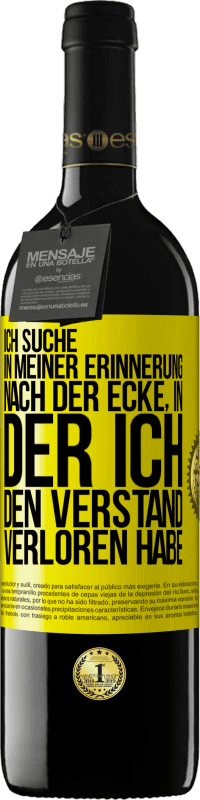 39,95 € Kostenloser Versand | Rotwein RED Ausgabe MBE Reserve Ich suche in meiner Erinnerung nach der Ecke, in der ich den Verstand verloren habe Gelbes Etikett. Anpassbares Etikett Reserve 12 Monate Ernte 2015 Tempranillo