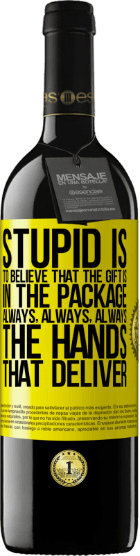 39,95 € Free Shipping | Red Wine RED Edition MBE Reserve Stupid is to believe that the gift is in the package. Always, always, always the hands that deliver Yellow Label. Customizable label Reserve 12 Months Harvest 2014 Tempranillo