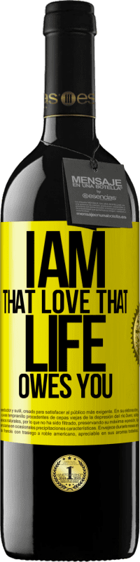 39,95 € Free Shipping | Red Wine RED Edition MBE Reserve I am that love that life owes you Yellow Label. Customizable label Reserve 12 Months Harvest 2015 Tempranillo