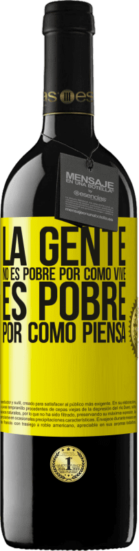 39,95 € Envío gratis | Vino Tinto Edición RED MBE Reserva La gente no es pobre por como vive. Es pobre por como piensa Etiqueta Amarilla. Etiqueta personalizable Reserva 12 Meses Cosecha 2015 Tempranillo