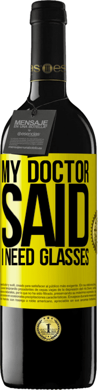 39,95 € Envio grátis | Vinho tinto Edição RED MBE Reserva My doctor said I need glasses Etiqueta Amarela. Etiqueta personalizável Reserva 12 Meses Colheita 2016 Tempranillo