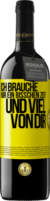 39,95 € Kostenloser Versand | Rotwein RED Ausgabe MBE Reserve Ich brauche nur ein bisschen Zeit und viel von dir Gelbes Etikett. Anpassbares Etikett Reserve 12 Monate Ernte 2014 Tempranillo