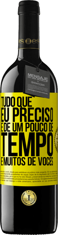 39,95 € Envio grátis | Vinho tinto Edição RED MBE Reserva Tudo que eu preciso é de um pouco de tempo e muitos de vocês Etiqueta Amarela. Etiqueta personalizável Reserva 12 Meses Colheita 2016 Tempranillo