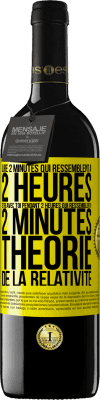 39,95 € Envoi gratuit | Vin rouge Édition RED MBE Réserve Lire 2 minutes qui ressemblent à 2 heures. Être avec toi pendant 2 heures qui ressemblent à 2 minutes. Théorie de la relativité Étiquette Jaune. Étiquette personnalisable Réserve 12 Mois Récolte 2014 Tempranillo