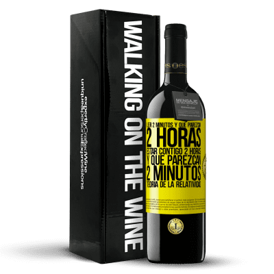 «Leer 2 minutos y que parezcan 2 horas. Estar contigo 2 horas y que parezcan 2 minutos. Teoría de la Relatividad» Edición RED MBE Reserva