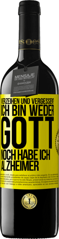 39,95 € Kostenloser Versand | Rotwein RED Ausgabe MBE Reserve Verzeihen und vergessen? Ich bin weder Gott noch habe ich Alzheimer Gelbes Etikett. Anpassbares Etikett Reserve 12 Monate Ernte 2015 Tempranillo