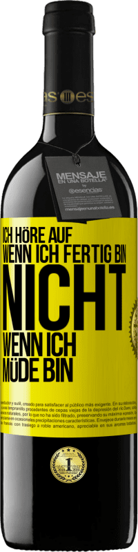 39,95 € Kostenloser Versand | Rotwein RED Ausgabe MBE Reserve Ich höre auf, wenn ich fertig bin, nicht wenn ich müde bin Gelbes Etikett. Anpassbares Etikett Reserve 12 Monate Ernte 2015 Tempranillo