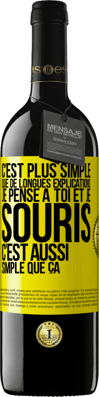 39,95 € Envoi gratuit | Vin rouge Édition RED MBE Réserve C'est plus simple que de longues explications. Je pense à toi et je souris. C'est aussi simple que ça Étiquette Jaune. Étiquette personnalisable Réserve 12 Mois Récolte 2015 Tempranillo