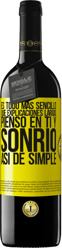 39,95 € Envío gratis | Vino Tinto Edición RED MBE Reserva Es todo más sencillo que explicaciones largas. Pienso en ti y sonrío. Así de simple Etiqueta Amarilla. Etiqueta personalizable Reserva 12 Meses Cosecha 2015 Tempranillo