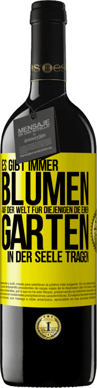 39,95 € Kostenloser Versand | Rotwein RED Ausgabe MBE Reserve Es gibt immer Blumen auf der Welt für diejenigen, die einen Garten in der Seele tragen Gelbes Etikett. Anpassbares Etikett Reserve 12 Monate Ernte 2015 Tempranillo