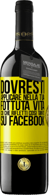 39,95 € Spedizione Gratuita | Vino rosso Edizione RED MBE Riserva Dovresti applicare nella tua fottuta vita, ciò che rifletti così tanto su Facebook Etichetta Gialla. Etichetta personalizzabile Riserva 12 Mesi Raccogliere 2015 Tempranillo