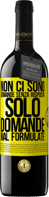 39,95 € Spedizione Gratuita | Vino rosso Edizione RED MBE Riserva Non ci sono domande senza risposta, solo domande mal formulate Etichetta Gialla. Etichetta personalizzabile Riserva 12 Mesi Raccogliere 2014 Tempranillo