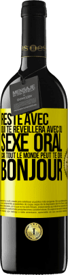 39,95 € Envoi gratuit | Vin rouge Édition RED MBE Réserve Reste avec qui te réveillera avec du sexe oral, car tout le monde peut te dire bonjour Étiquette Jaune. Étiquette personnalisable Réserve 12 Mois Récolte 2015 Tempranillo