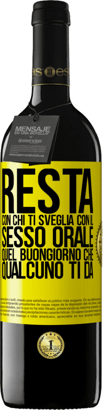 39,95 € Spedizione Gratuita | Vino rosso Edizione RED MBE Riserva Resta con chi ti sveglia con il sesso orale, quel buongiorno che qualcuno ti dà Etichetta Gialla. Etichetta personalizzabile Riserva 12 Mesi Raccogliere 2015 Tempranillo