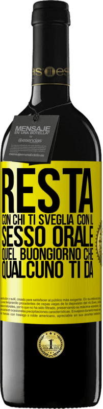 39,95 € Spedizione Gratuita | Vino rosso Edizione RED MBE Riserva Resta con chi ti sveglia con il sesso orale, quel buongiorno che qualcuno ti dà Etichetta Gialla. Etichetta personalizzabile Riserva 12 Mesi Raccogliere 2016 Tempranillo