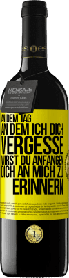 39,95 € Kostenloser Versand | Rotwein RED Ausgabe MBE Reserve An dem Tag, an dem ich dich vergesse, wirst du anfangen, dich an mich zu erinnern Gelbes Etikett. Anpassbares Etikett Reserve 12 Monate Ernte 2014 Tempranillo