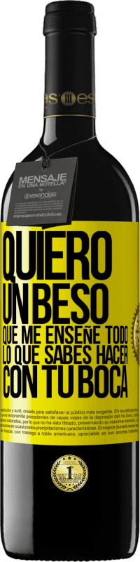 39,95 € Envío gratis | Vino Tinto Edición RED MBE Reserva Quiero un beso que me enseñe todo lo que sabes hacer con tu boca Etiqueta Amarilla. Etiqueta personalizable Reserva 12 Meses Cosecha 2015 Tempranillo