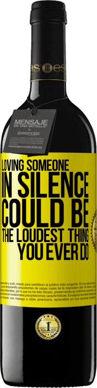 39,95 € Free Shipping | Red Wine RED Edition MBE Reserve Loving someone in silence could be the loudest thing you ever do Yellow Label. Customizable label Reserve 12 Months Harvest 2015 Tempranillo