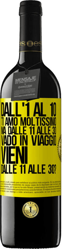 39,95 € Spedizione Gratuita | Vino rosso Edizione RED MBE Riserva Dall'1 al 10 ti amo moltissimo. Ma dalle 11 alle 30 vado in viaggio. Vieni dalle 11 alle 30? Etichetta Gialla. Etichetta personalizzabile Riserva 12 Mesi Raccogliere 2015 Tempranillo