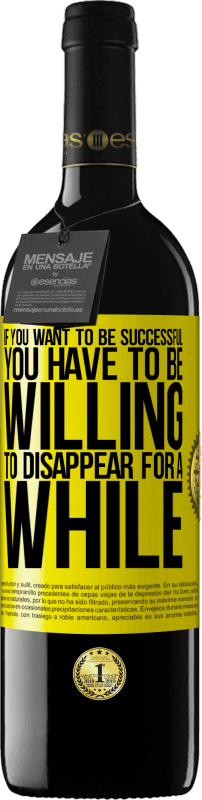39,95 € 免费送货 | 红酒 RED版 MBE 预订 如果你想成功，你必须愿意消失一会儿 黄色标签. 可自定义的标签 预订 12 个月 收成 2016 Tempranillo