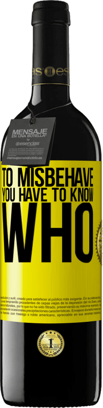39,95 € Free Shipping | Red Wine RED Edition MBE Reserve To misbehave, you have to know who Yellow Label. Customizable label Reserve 12 Months Harvest 2016 Tempranillo