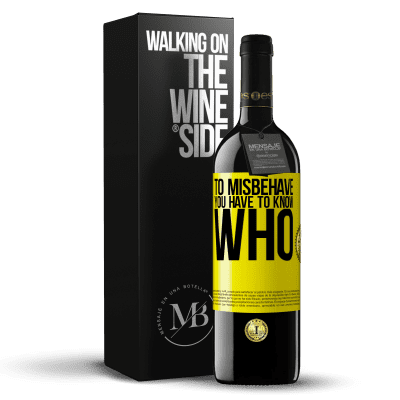 «To misbehave, you have to know who» RED Edition MBE Reserve