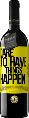 39,95 € Free Shipping | Red Wine RED Edition MBE Reserve Dare to have things happen Yellow Label. Customizable label Reserve 12 Months Harvest 2016 Tempranillo