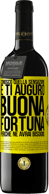 39,95 € Spedizione Gratuita | Vino rosso Edizione RED MBE Riserva Conosco quella sensazione e ti auguro buona fortuna, perché ne avrai bisogno Etichetta Gialla. Etichetta personalizzabile Riserva 12 Mesi Raccogliere 2015 Tempranillo