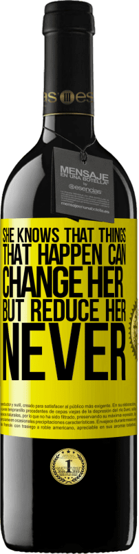 39,95 € Free Shipping | Red Wine RED Edition MBE Reserve She knows that things that happen can change her, but reduce her, never Yellow Label. Customizable label Reserve 12 Months Harvest 2015 Tempranillo