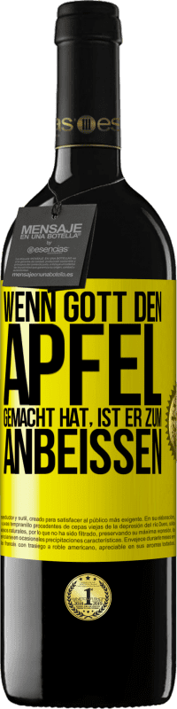 39,95 € Kostenloser Versand | Rotwein RED Ausgabe MBE Reserve Wenn Gott den Apfel gemacht hat, ist er zum Anbeißen Gelbes Etikett. Anpassbares Etikett Reserve 12 Monate Ernte 2015 Tempranillo