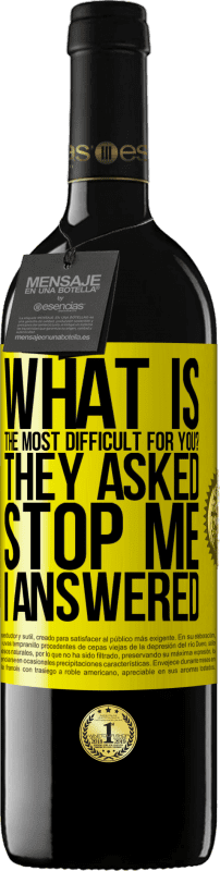 39,95 € 免费送货 | 红酒 RED版 MBE 预订 对您来说最困难的是什么？他们问。阻止我...我回答 黄色标签. 可自定义的标签 预订 12 个月 收成 2016 Tempranillo
