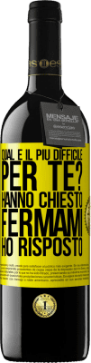 39,95 € Spedizione Gratuita | Vino rosso Edizione RED MBE Riserva qual è il più difficile per te? Hanno chiesto. Fermami ... ho risposto Etichetta Gialla. Etichetta personalizzabile Riserva 12 Mesi Raccogliere 2016 Tempranillo