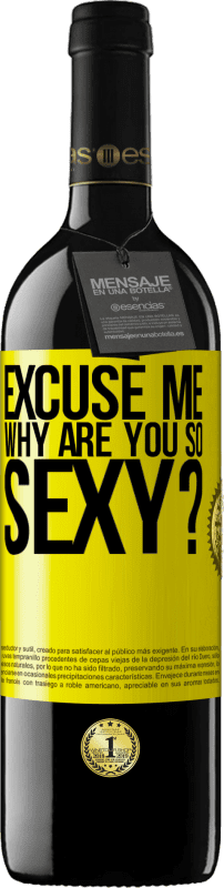 39,95 € Free Shipping | Red Wine RED Edition MBE Reserve Excuse me, why are you so sexy? Yellow Label. Customizable label Reserve 12 Months Harvest 2015 Tempranillo