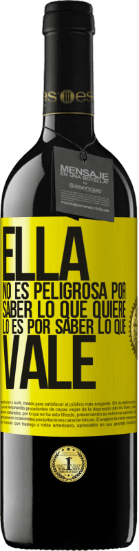 39,95 € Envío gratis | Vino Tinto Edición RED MBE Reserva Ella no es peligrosa por saber lo que quiere, lo es por saber lo que vale Etiqueta Amarilla. Etiqueta personalizable Reserva 12 Meses Cosecha 2015 Tempranillo