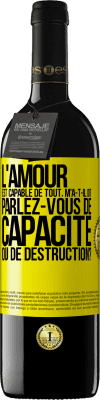 39,95 € Envoi gratuit | Vin rouge Édition RED MBE Réserve L'amour est capable de tout, m'a-t-il dit. Parlez-vous de capacité ou de destruction? Étiquette Jaune. Étiquette personnalisable Réserve 12 Mois Récolte 2015 Tempranillo