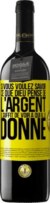 39,95 € Envoi gratuit | Vin rouge Édition RED MBE Réserve Si vous voulez savoir ce que Dieu pense de l'argent il suffit de voir à qui il le donne Étiquette Jaune. Étiquette personnalisable Réserve 12 Mois Récolte 2014 Tempranillo