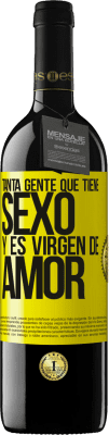 39,95 € Envío gratis | Vino Tinto Edición RED MBE Reserva Tanta gente que tiene sexo y es virgen de amor Etiqueta Amarilla. Etiqueta personalizable Reserva 12 Meses Cosecha 2016 Tempranillo