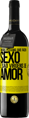 39,95 € Envio grátis | Vinho tinto Edição RED MBE Reserva Tantas pessoas que fazem sexo e são virgens de amor Etiqueta Amarela. Etiqueta personalizável Reserva 12 Meses Colheita 2016 Tempranillo