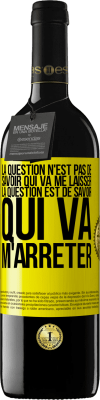 39,95 € Envoi gratuit | Vin rouge Édition RED MBE Réserve La question n'est pas de savoir qui va me laisser. La question est de savoir qui va m'arrêter Étiquette Jaune. Étiquette personnalisable Réserve 12 Mois Récolte 2015 Tempranillo