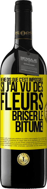 39,95 € Envoi gratuit | Vin rouge Édition RED MBE Réserve Ne me dis que c'est impossible! Si j'ai vu des fleurs briser le bitume! Étiquette Jaune. Étiquette personnalisable Réserve 12 Mois Récolte 2015 Tempranillo