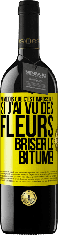 39,95 € Envoi gratuit | Vin rouge Édition RED MBE Réserve Ne me dis que c'est impossible! Si j'ai vu des fleurs briser le bitume! Étiquette Jaune. Étiquette personnalisable Réserve 12 Mois Récolte 2016 Tempranillo