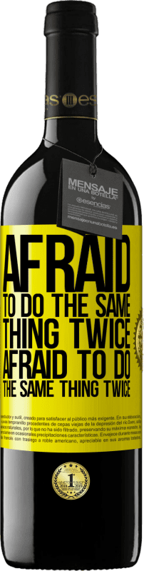 39,95 € Free Shipping | Red Wine RED Edition MBE Reserve Afraid to do the same thing twice. Afraid to do the same thing twice Yellow Label. Customizable label Reserve 12 Months Harvest 2014 Tempranillo