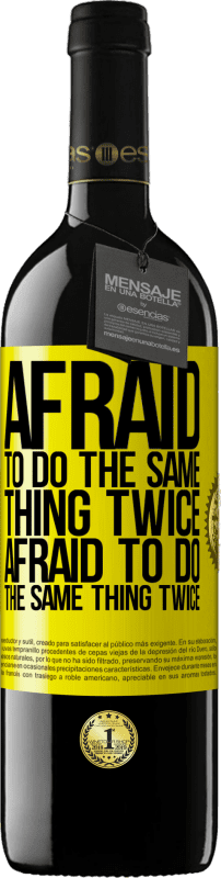 39,95 € Free Shipping | Red Wine RED Edition MBE Reserve Afraid to do the same thing twice. Afraid to do the same thing twice Yellow Label. Customizable label Reserve 12 Months Harvest 2015 Tempranillo