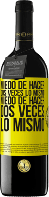 39,95 € Envío gratis | Vino Tinto Edición RED MBE Reserva Miedo de hacer dos veces lo mismo. Miedo de hacer dos veces lo mismo Etiqueta Amarilla. Etiqueta personalizable Reserva 12 Meses Cosecha 2014 Tempranillo