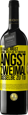 39,95 € Kostenloser Versand | Rotwein RED Ausgabe MBE Reserve Ich habe Angst, zweimal dasselbe zu tun Ich habe Angst, zweimal dasselbe zu tun Gelbes Etikett. Anpassbares Etikett Reserve 12 Monate Ernte 2015 Tempranillo