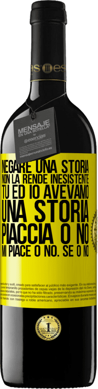39,95 € Spedizione Gratuita | Vino rosso Edizione RED MBE Riserva Negare una storia non la rende inesistente. Tu ed io avevamo una storia. Piaccia o no. Mi piace o no. Se o no Etichetta Gialla. Etichetta personalizzabile Riserva 12 Mesi Raccogliere 2016 Tempranillo